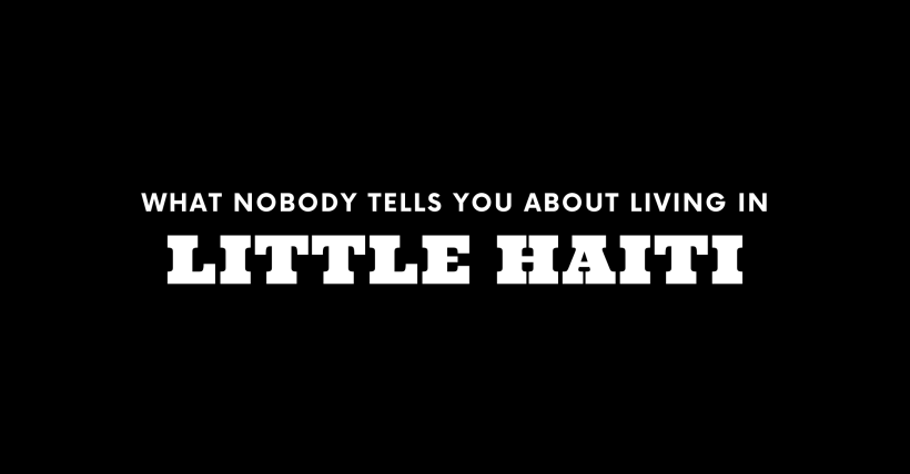 What Nobody Tells You About Living in Little Haiti